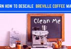 Learn How to Descale Breville Coffee Maker