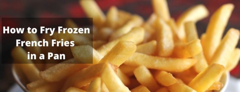 How to Fry Frozen French Fries in a Pan