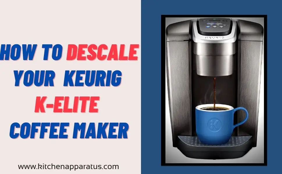 How to Descale Your Keurig K-Elite Coffee Maker